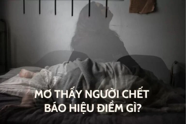 Mơ thấy người chết là điềm báo gì QQ88